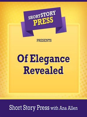 cover image of Short Story Press Presents of Elegance Revealed